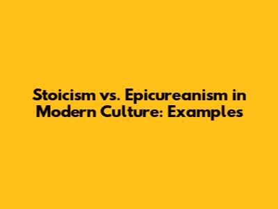 Stoicism vs. Epicureanism in Modern Culture: Examples