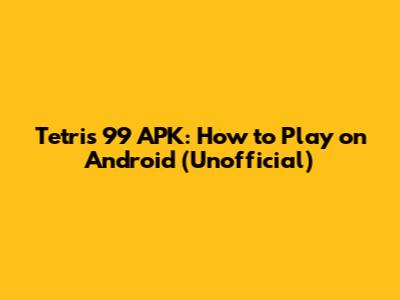 Tetris 99 APK: How to Play on Android (Unofficial)