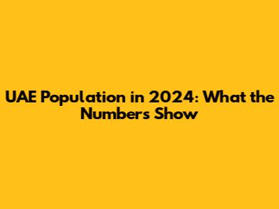 UAE Population in 2024: What the Numbers Show