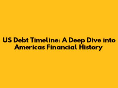 US Debt Timeline: A Deep Dive into America's Financial History