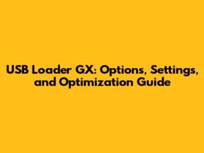 USB Loader GX: Options, Settings, and Optimization Guide
