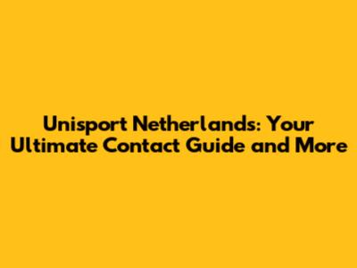 Unisport Netherlands: Your Ultimate Contact Guide and More