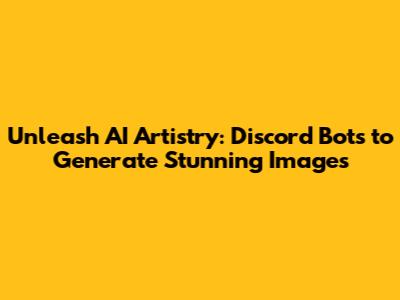 Unleash AI Artistry: Discord Bots to Generate Stunning Images