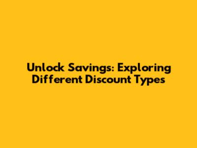 Unlock Savings: Exploring Different Discount Types