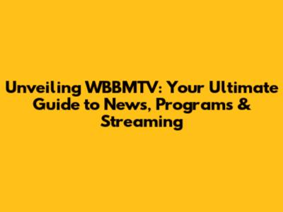 Unveiling WBBMTV: Your Ultimate Guide to News, Programs & Streaming