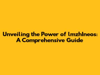 Unveiling the Power of lmzhIneos: A Comprehensive Guide