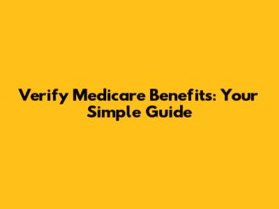 Verify Medicare Benefits: Your Simple Guide