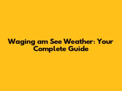 Waging am See Weather: Your Complete Guide