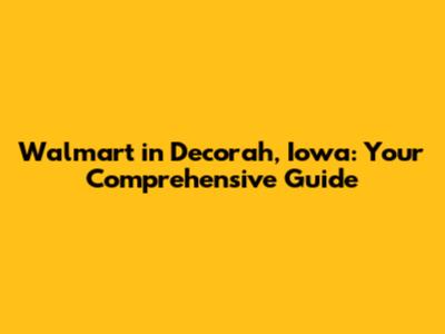 Walmart in Decorah, Iowa: Your Comprehensive Guide