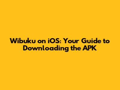 Wibuku on iOS: Your Guide to Downloading the APK