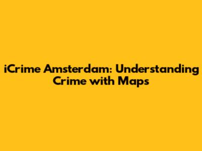 iCrime Amsterdam: Understanding Crime with Maps