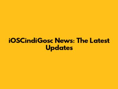 iOSCindiGosc News: The Latest Updates