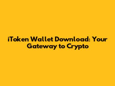 iToken Wallet Download: Your Gateway to Crypto